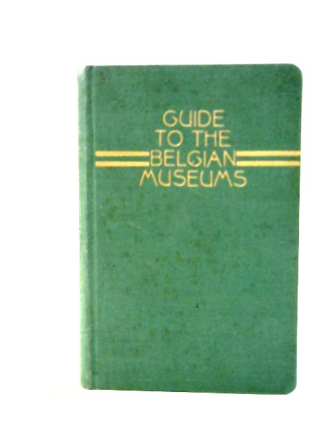 Guide to the Belgian Museums By A.J. Delen