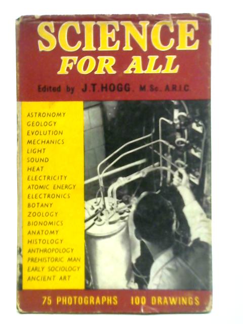 Science For All: Beginner and Student By J. T. Hogg