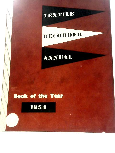 Textile Recorder Annual 1954 Book of the Year von Unstated