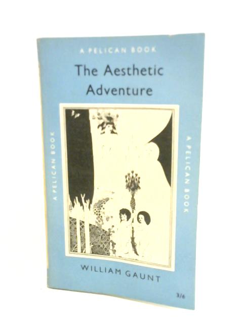 The Aesthetic Adventure par William Gaunt