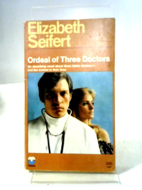 Ordeal of Three Doctors By Elizabeth Seifert