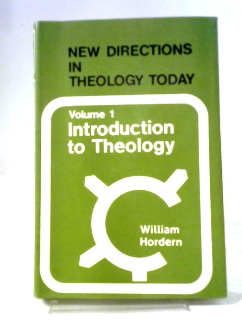 New Directions in Theology Today Volume I Introduction By William Hordern