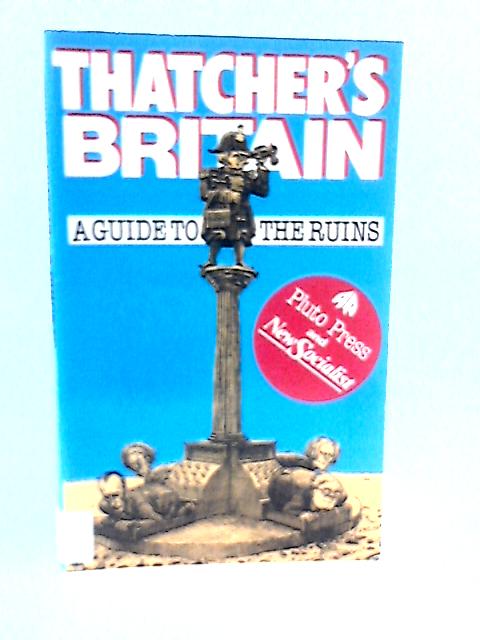 Thatcher's Britain By David Keys