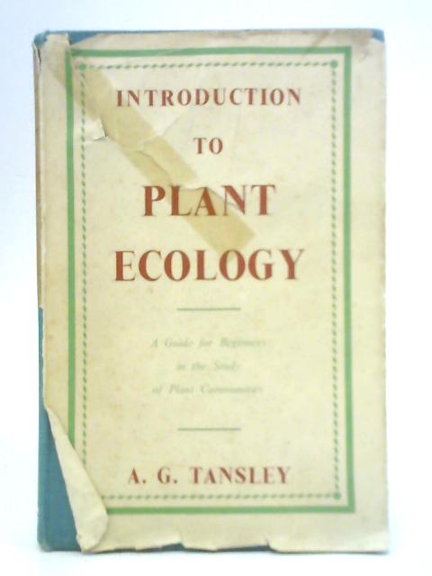 Introduction to Plant Ecology: A Guide for Beginners in the Study of Plant Communities By Arthur George Tansley