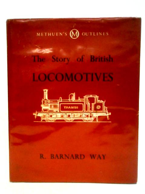 The story of British locomotives (Outline series) By Robert Barnard Way