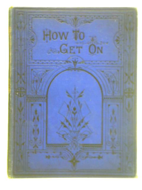 How to Get On: Being the Book of Good Devices von Godfrey Golding (Ed.)