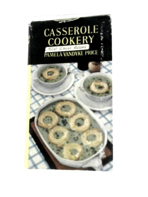 Casserole Cookery By Pamela Vandyke Price