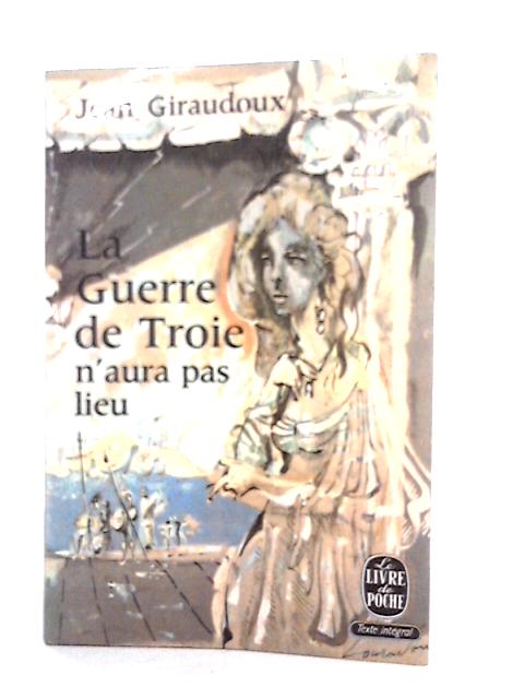 La Guerre de Troie N'aura Pas Lien By Jean Giraudoux