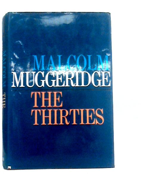 The Thirties: 1930-1940 in Great Britain par Malcolm Muggeridge