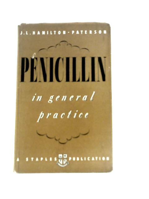 Penicillin in General Practice By J.L.Hamilton- Paterson