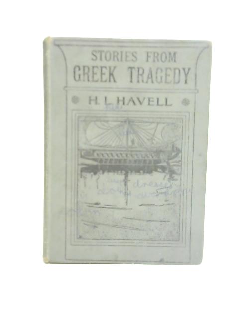 Stories From Greek Tragedy By H L Havell