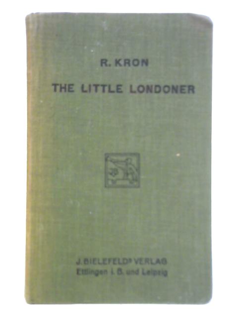 The Little Londoner By R. Kron