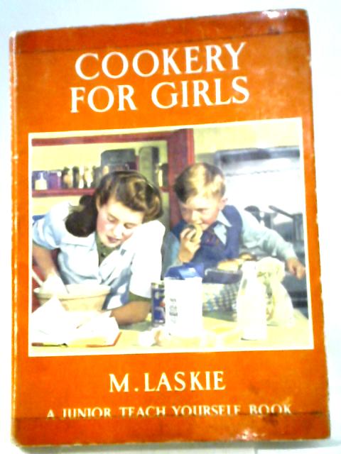 Cookery for Girls A Junior Teach Yourself Book By M. Laskie