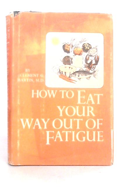 How to Eat Your Way Out of Fatigue par Clement G.Martin