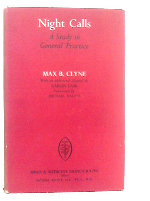 Night Calls: A Study in General Practice By Max B.Clyne