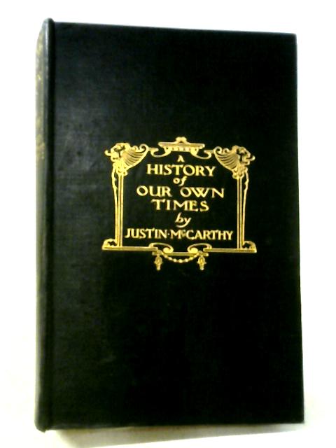 A History Of Our Own Times: Vol. IV. By Justin McCarthy