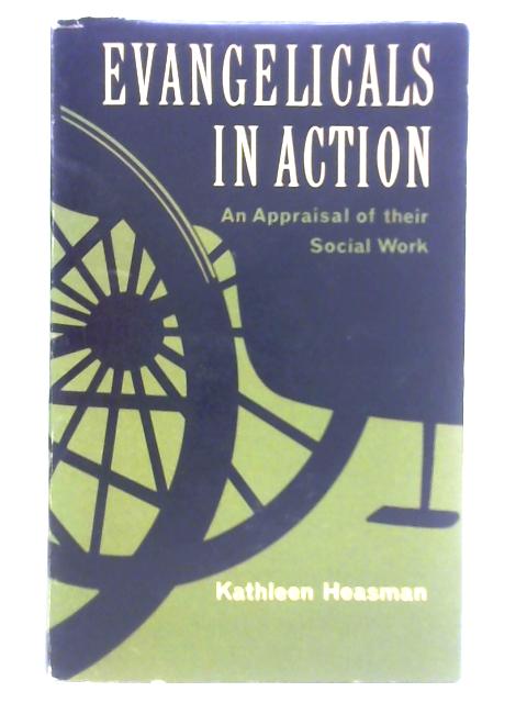 Evangelicals in Action By Kathleen Heasman
