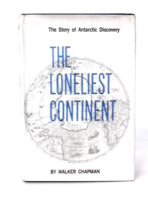 The Loneliest Continent von Walker Chapman