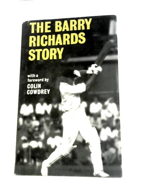 The Barry Richards Story By Barry Richards