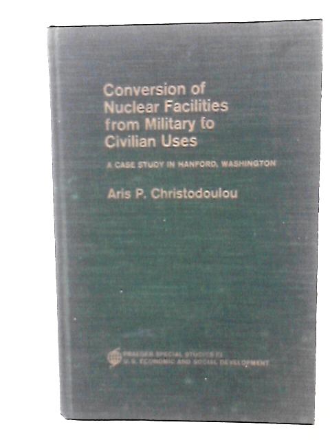 Conversion of Nuclear Facilities from Military to Civilian Uses By Aris P. Christodoulou