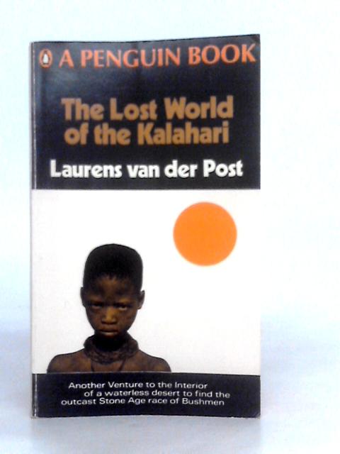 The Lost World of the Kalahari By Laurens van der Post