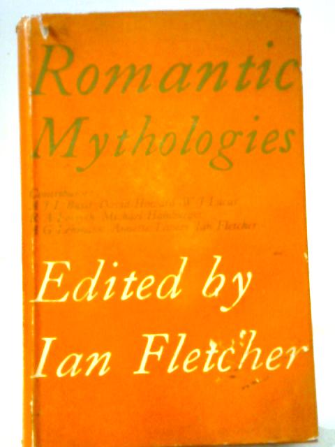 Romantic Mythologies By Ian Fletcher