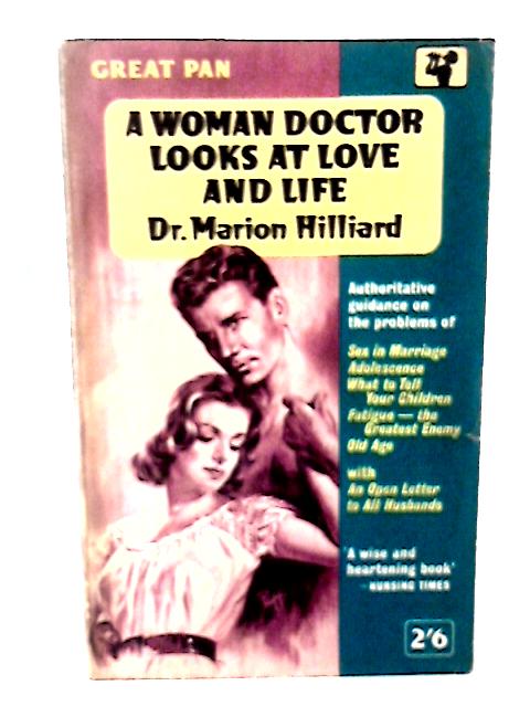 A Woman Doctor Looks At Love And Life By Dr Marion Hilliard