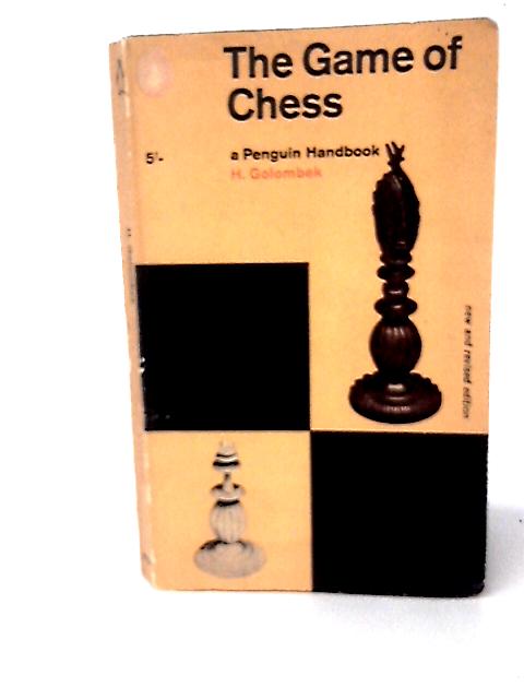 The Games of Chess By H. Golombek