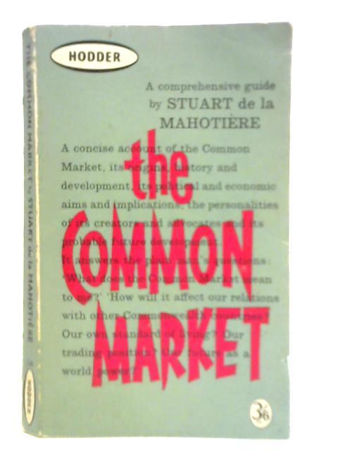 The Common Market By Stuart De La Mahotiere