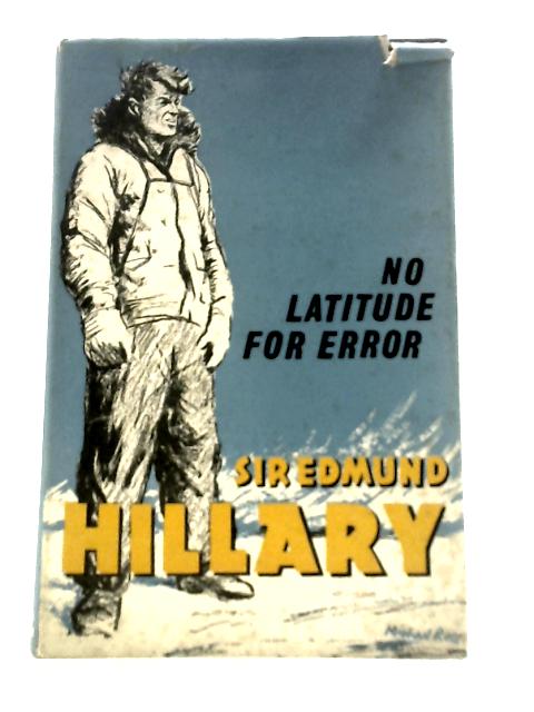 No Latitude for Error By Sir Edmund Hillary