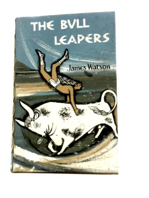 The Bull Leapers By James Watson