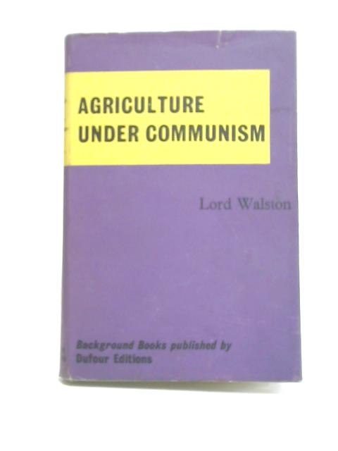 Agriculture Under Communism von Lord Walston