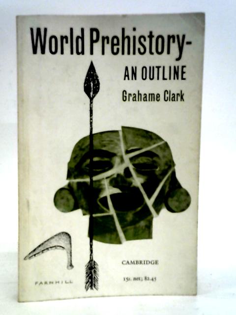 World Prehistory - an Outline By Grahame Clark