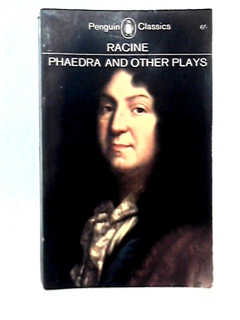 Racine: Phaedra and Other Plays By J Racine