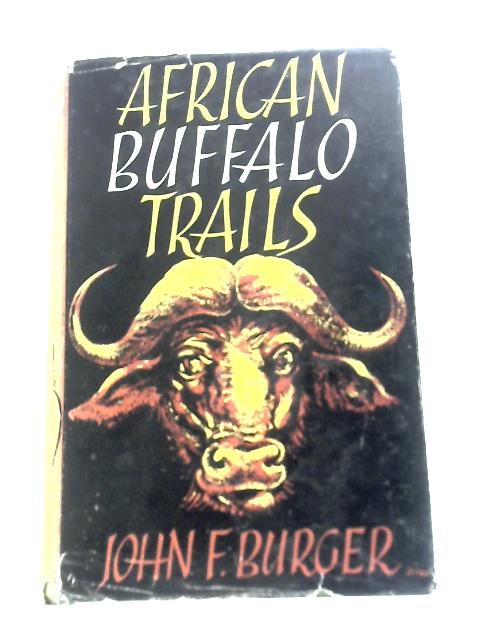 African Buffalo Trails By John F.Burger