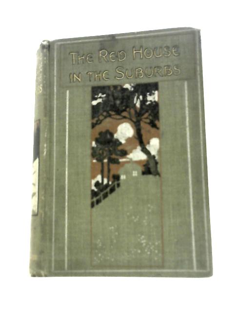 The Red House in The Suburbs By Mrs. Robert O'Reilly