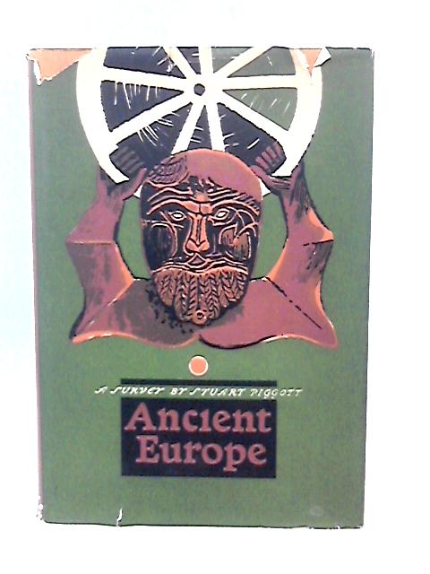 Ancient Europe: A Survey By Stuart Piggott