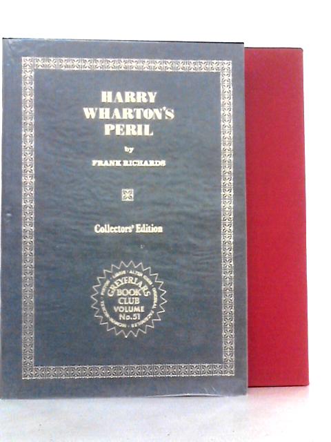 Harry Wharton's Peril Collector's Edition By Frank Richards