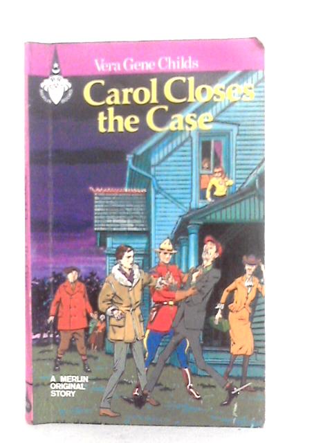 Carol Closes The Case By Vera Gene Childs