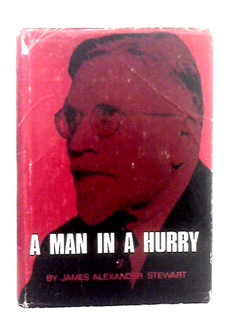 A Man In a Hurry: The Story of The Life and Work of Pastor Basil A. Malof By J.A.Stewart
