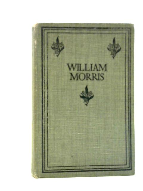 William Morris By Henry Newbolt (Selected and Edited)