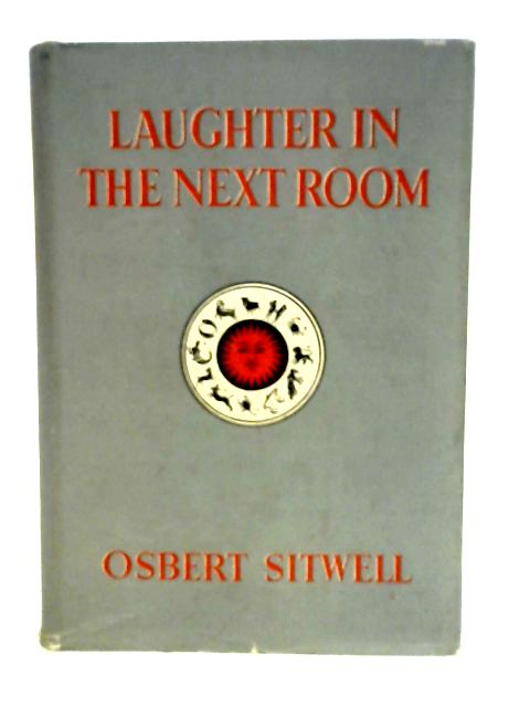 Laughter in the Next Room By , Osbert Sitwell