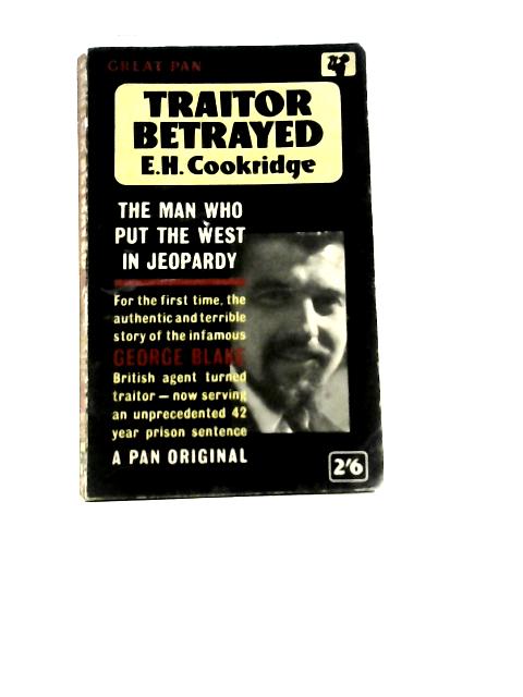Traitor Betrayed By E.H.Cookridge