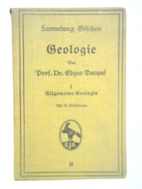 Geologie - I Teil - Allemeine Geologie By Dr. Edgar Dacque