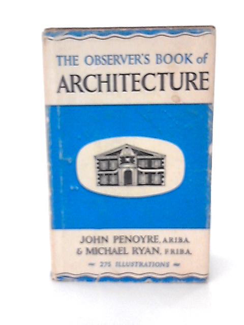 The Observer's Book of Architecture von J Penoyre & M Ryan