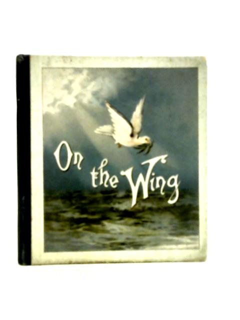 On The Wing. Scripture Texts, For Each Day in the Month By Lucy A Bennett