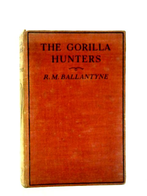 The Gorilla Hunters By R. M. Ballantyne