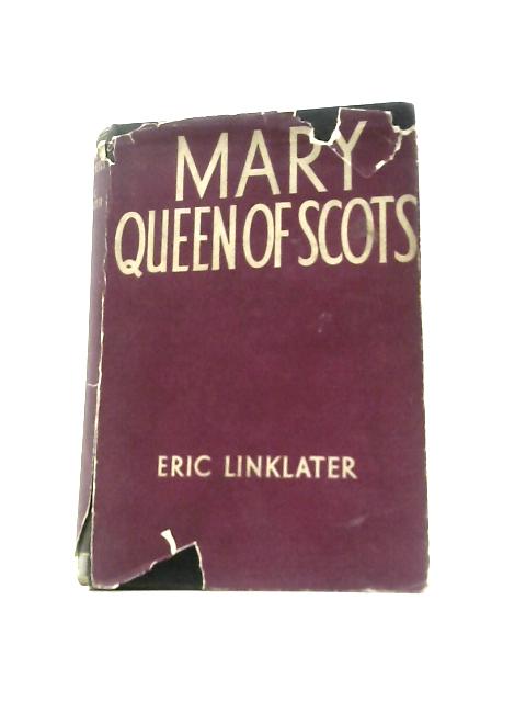 Mary Queen of Scots By Eric Linklater