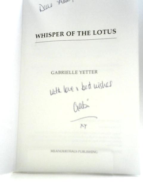 Whisper of the Lotus: a Girl. A Chance Encounter. A Lost Letter By Gabrielle Yetter