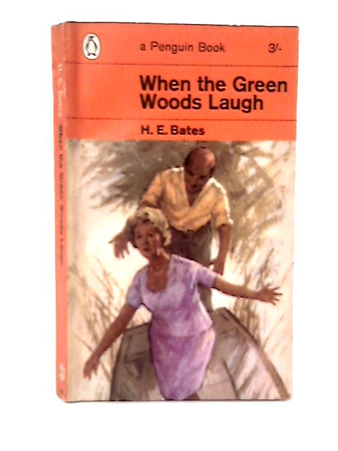 When the Green Woods Laugh par H. E Bates